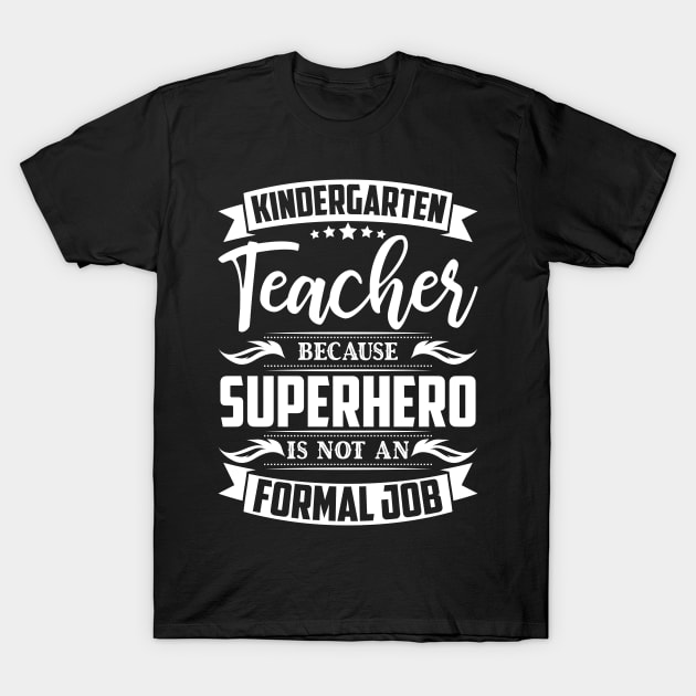 Kindergarten Teacher because Superhero T-Shirt by HBfunshirts